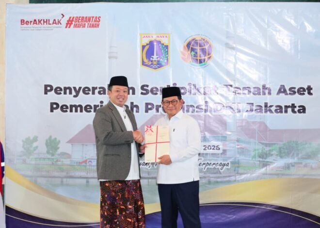 Serahkan 3.922 Sertipikat Aset Pemprov DKI Jakarta, Menteri Nusron: Selamatkan Aset Negara Senilai Rp102 Triliun